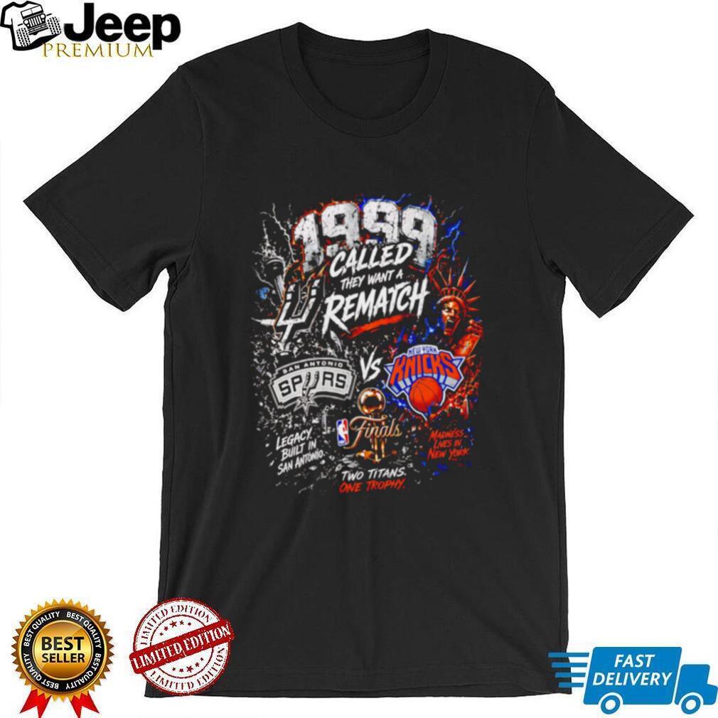 1999 Called they want a Rematch Spurs vs Knicks Finals two Titans one trophy shirt