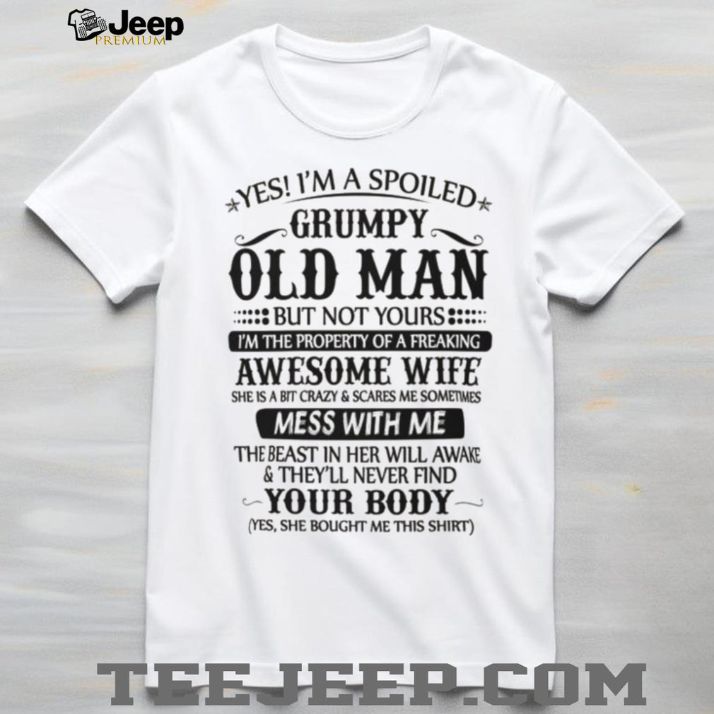 “Spoiled Grumpy Old Man” Funny Wife Appreciation Humorous T Shirt