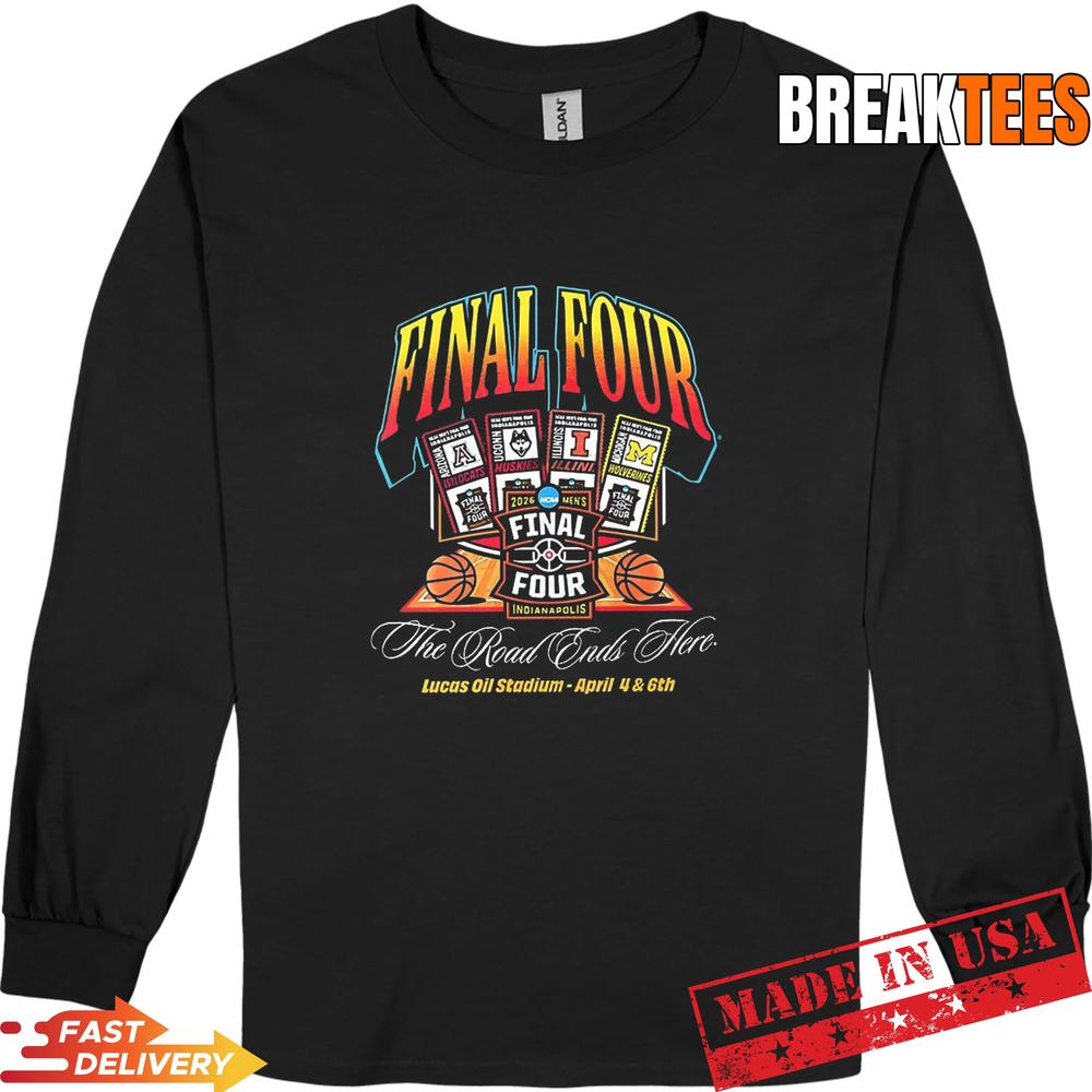 2026 Final Four Men’s Basketball The Road Ends Here T-Shirt