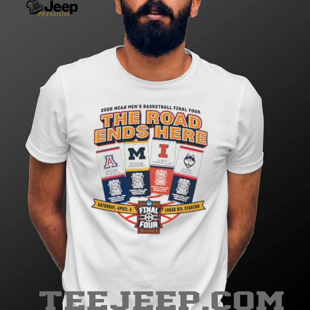 2026 NCAA Men’s Basketball Final Four The Road Ends Here Teams T Shirt