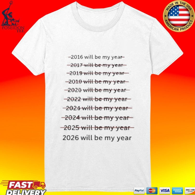 2026 Will Be My Year T-shirt