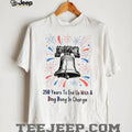 250 Years To End Up With A Ding Dong In Charge Liberty Bell Funny Shirt