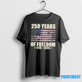 250 Years Of Freedom 1776 2026 American Flag Tshirts Sweater