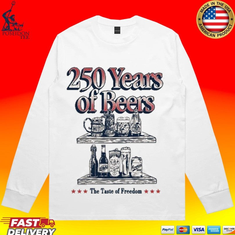 250 Years Of Beers The Taste Of Freedom T-shirt