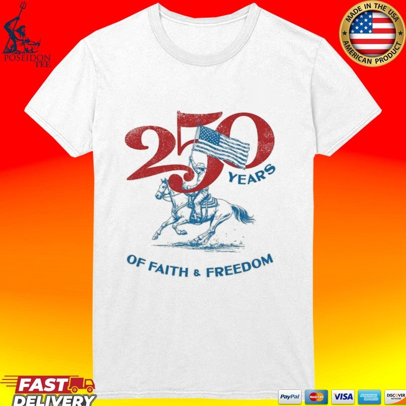 250 Years Of Faith & Freedom T-shirt