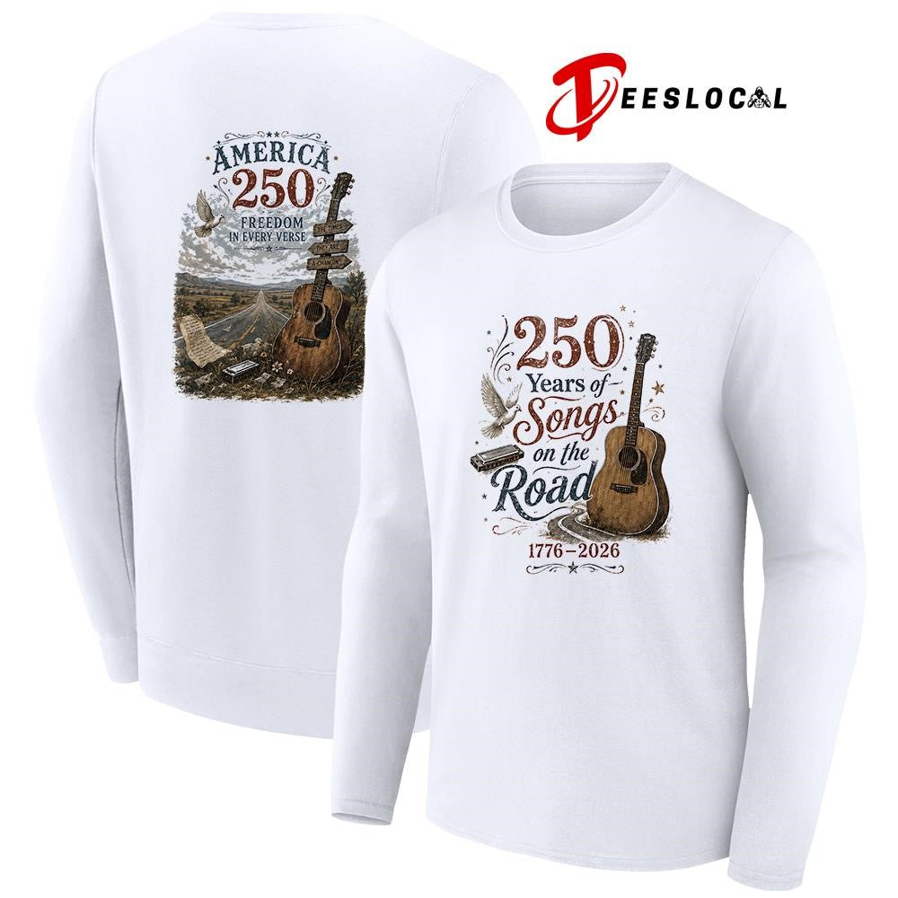 250 years of songs on the road freedom in every verse shirt