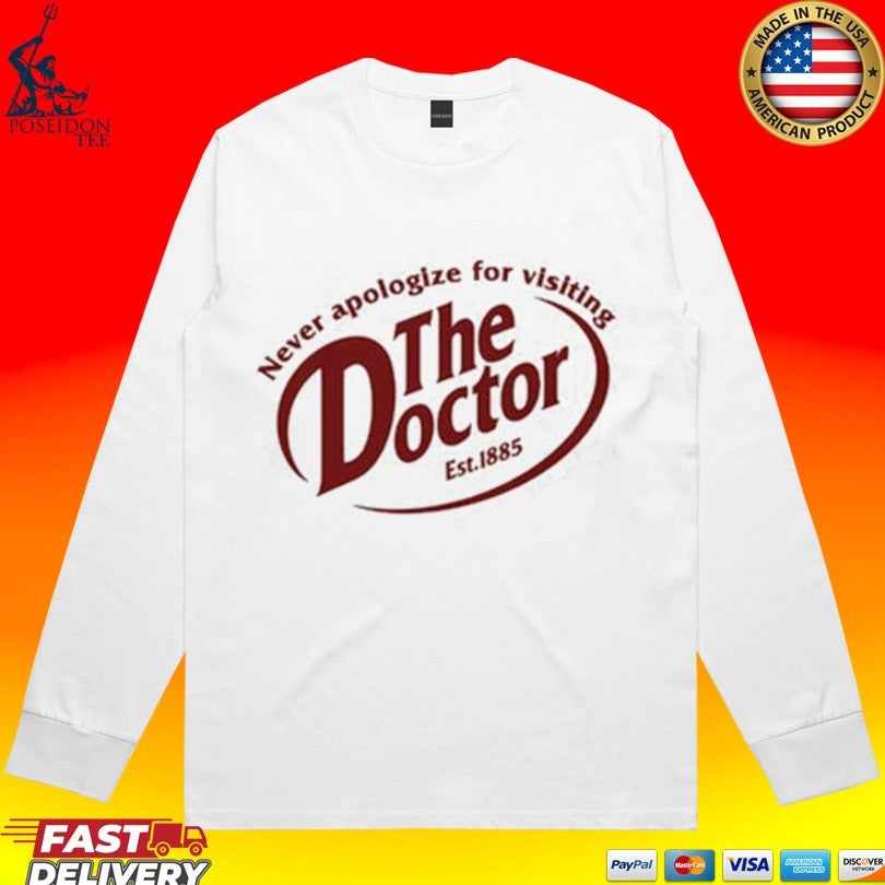 Never Apologize For Visiting The Doctor Est 1885 T-shirt