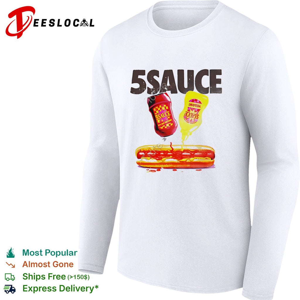 5 Sauce Hot Dog it is not ketchup and yellow mustard food shirt