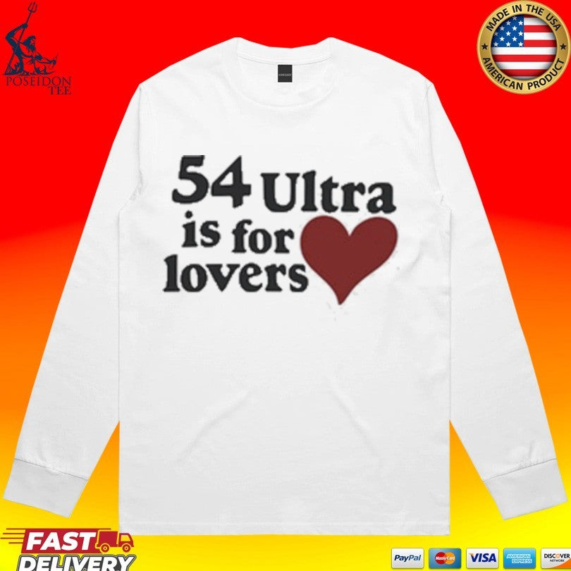 54 Ultra Is For Lovers T-shirt