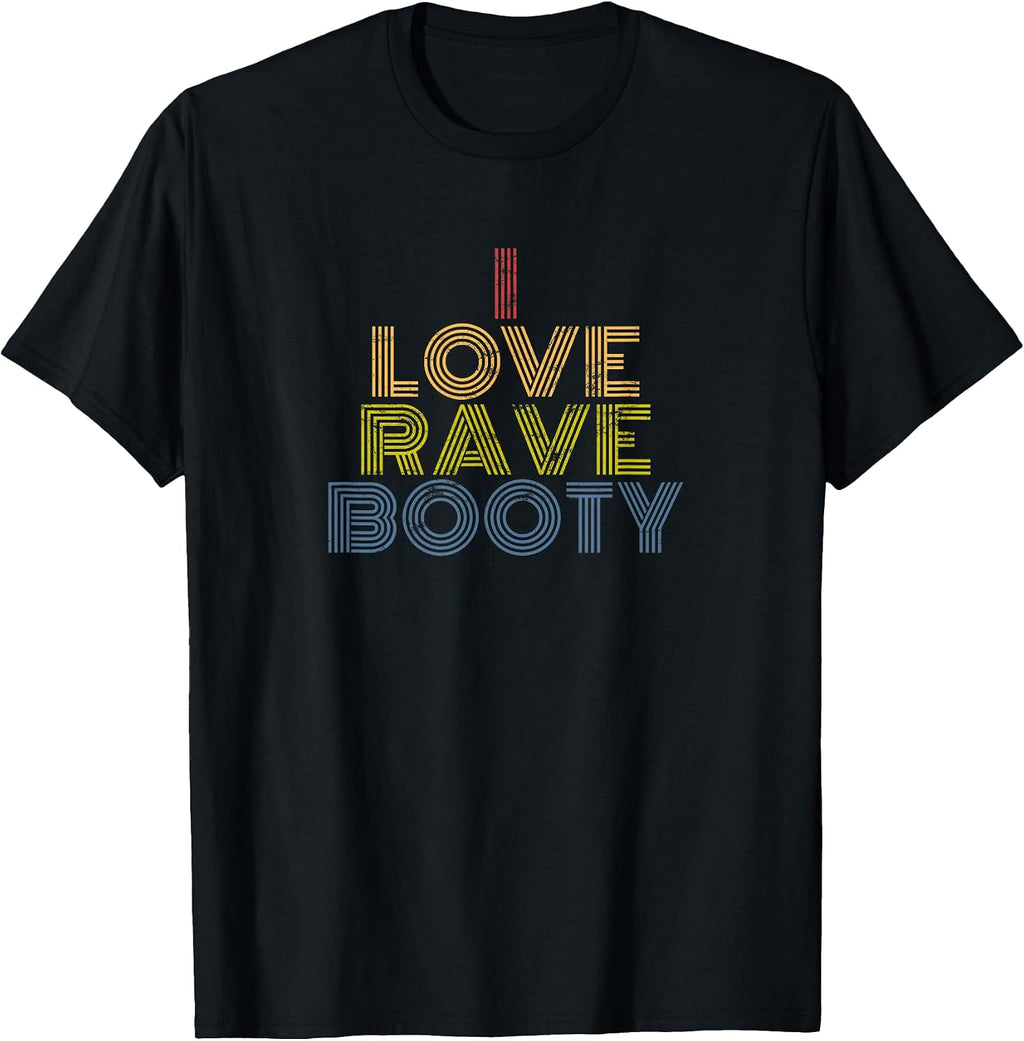 I Love Rave Booty EDM Festival Retro Vibes Merch