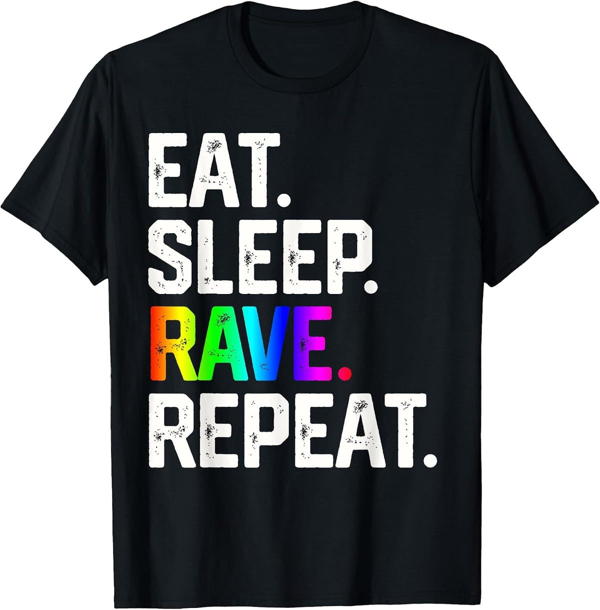 EAT SLEEP RAVE REPEAT SHIRT GIFT