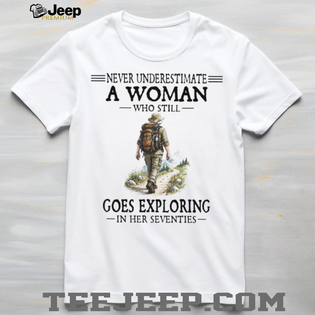 70s Exploring Woman Hiking Nature Quote T Shirt