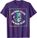 To Wierd To Live To Rare To Die Design