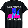 Make America Rave Again Shirt