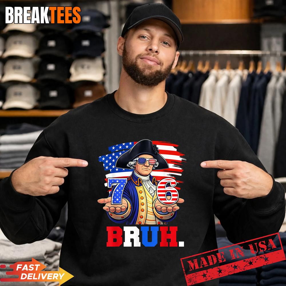 76 Bruh George Washington Patriotic Six Seven Shirt