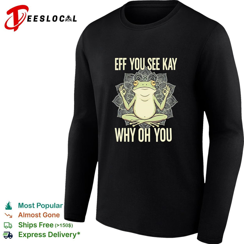 Frog with yoga pose you see kay why oh you shirt