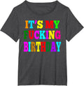 It's My Fucking Birthday Funny Happy Birthday Gift