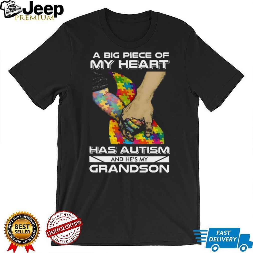 A Big Piece Of My Heart Has Autism And He’s My Grandson Holding Hands T Shirt