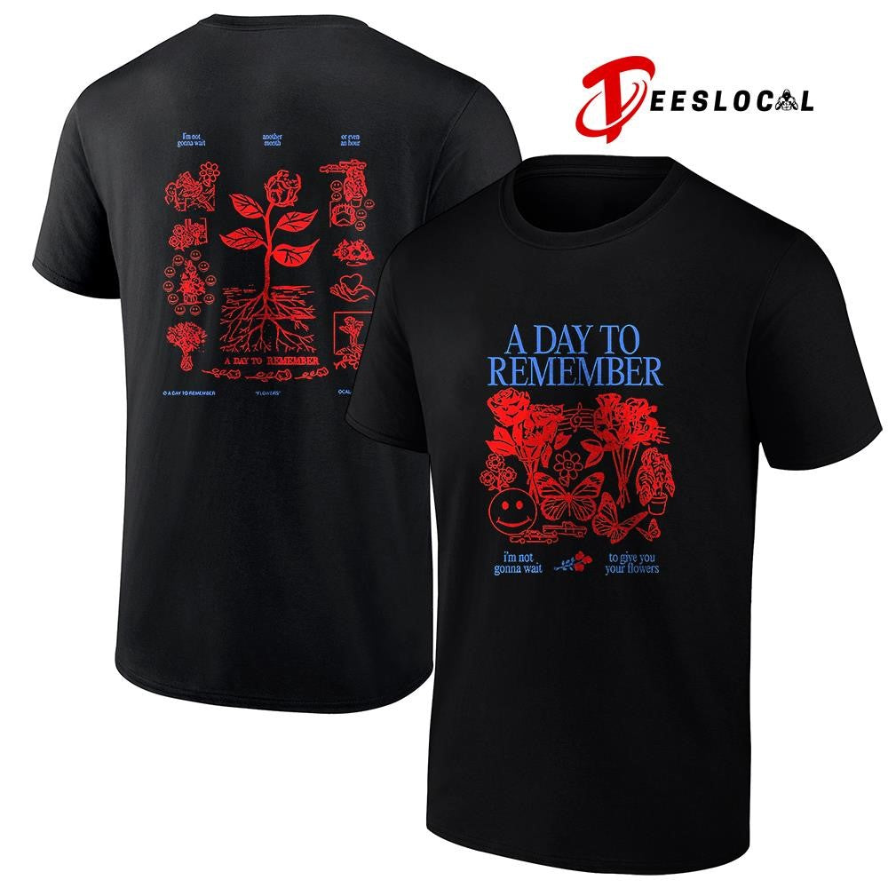 A Day To Remember I’m not gonna wait to give you your flowers graphic shirt