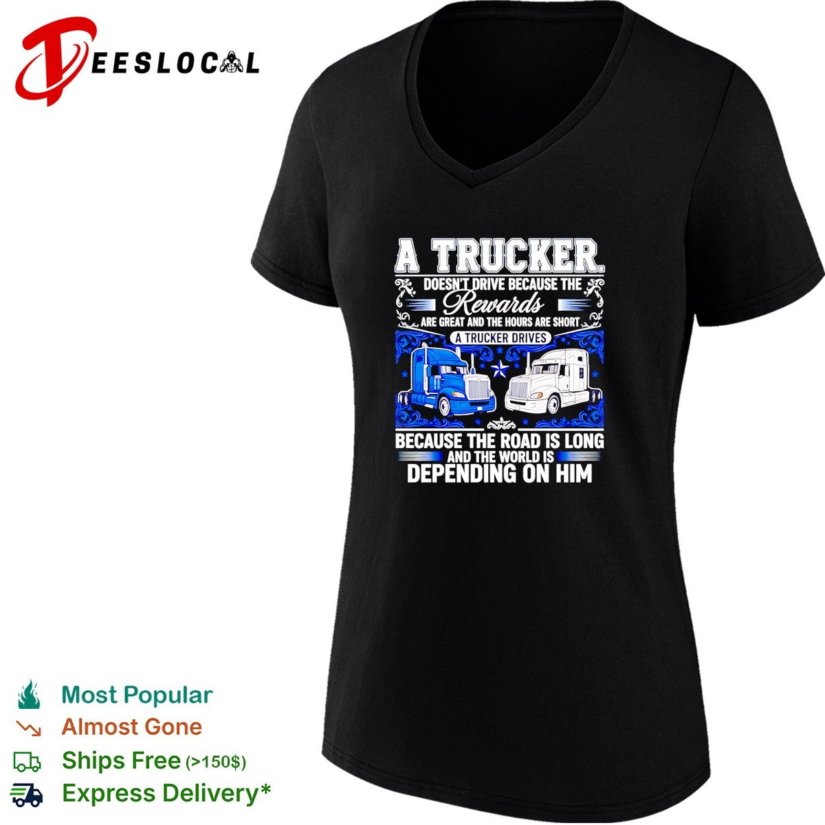 A truck doesn’t drive because the rewards are great and the hours are short a trucker drives shirt
