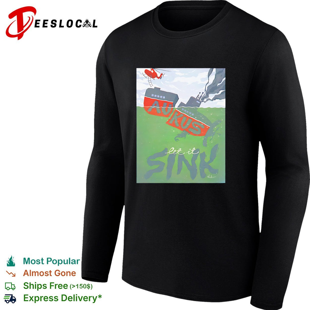 AUKUS broken submarine let it sink shirt