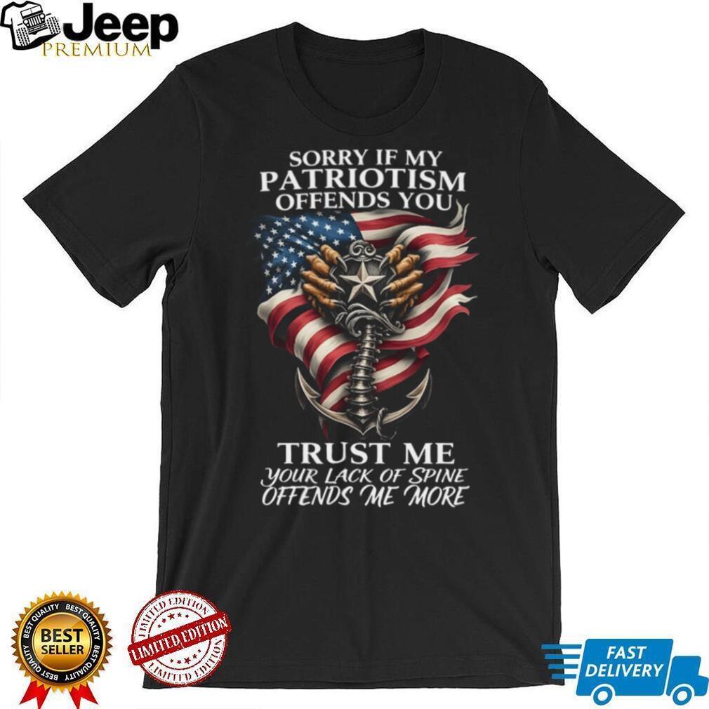 Patriotic Anchor and US Flag “Sorry If My Patriotism Offends You” T Shirt