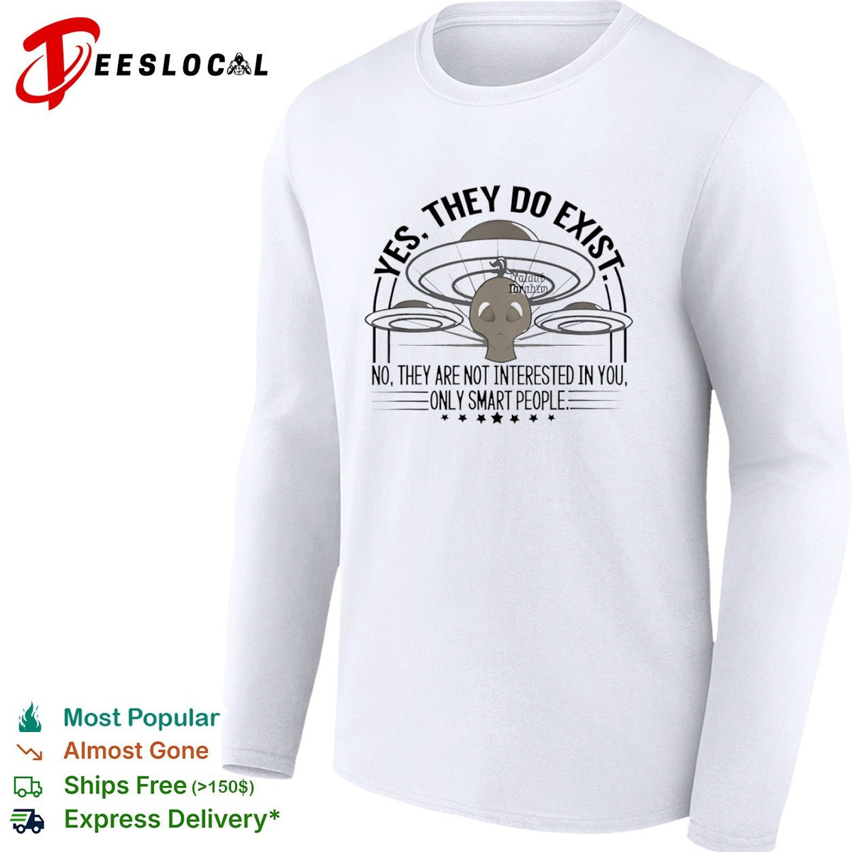 Alien yes they do exist no they are not interested in you only smart people shirt
