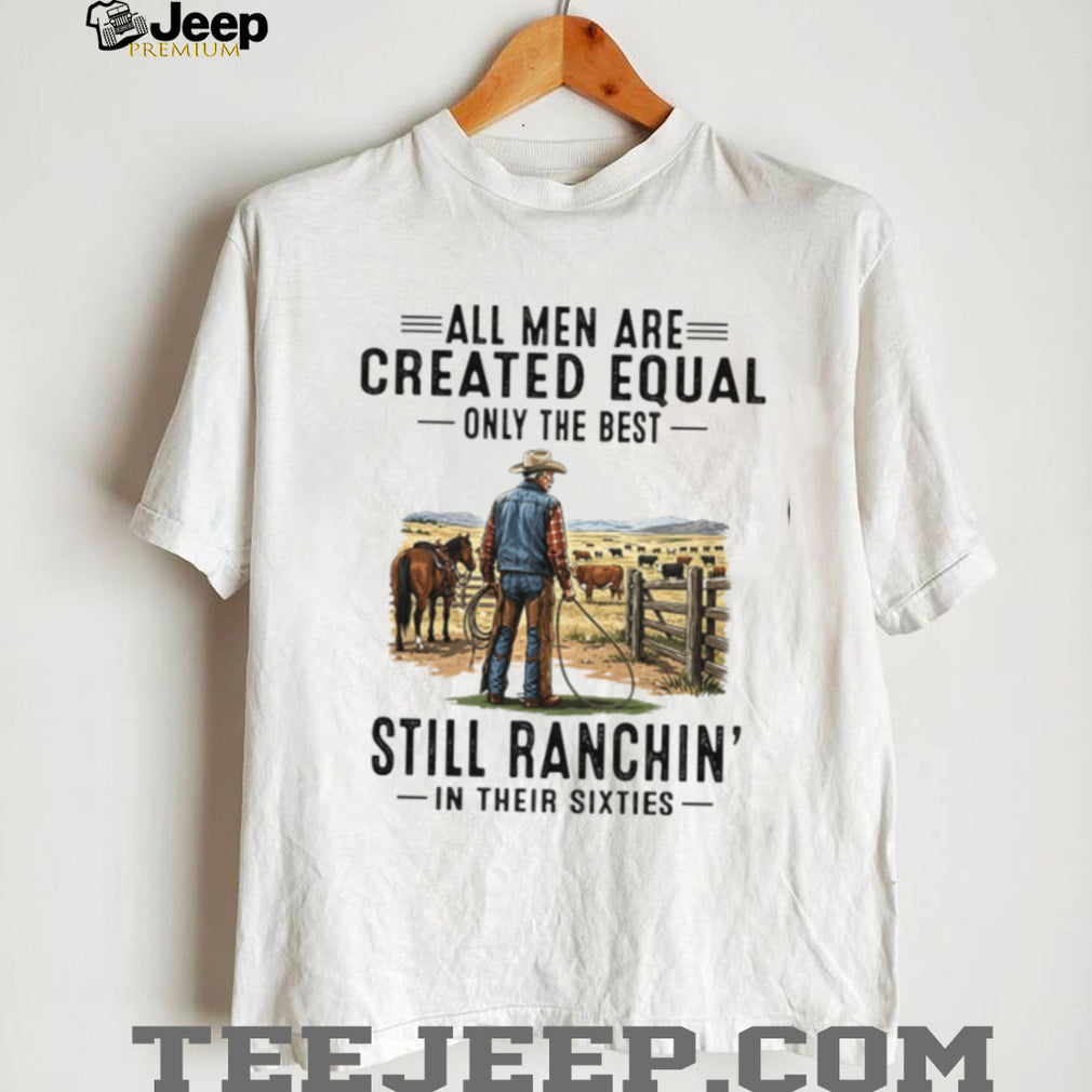 All Men Are Created Equal Cowboy Rancher Sixties Shirt