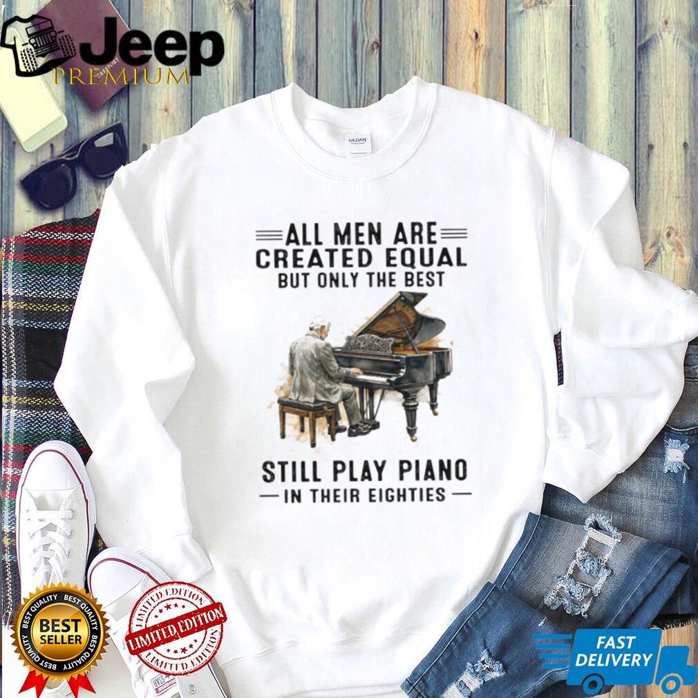 All Men Are Created Equal Only The Best Still Play Piano In Their Eighties