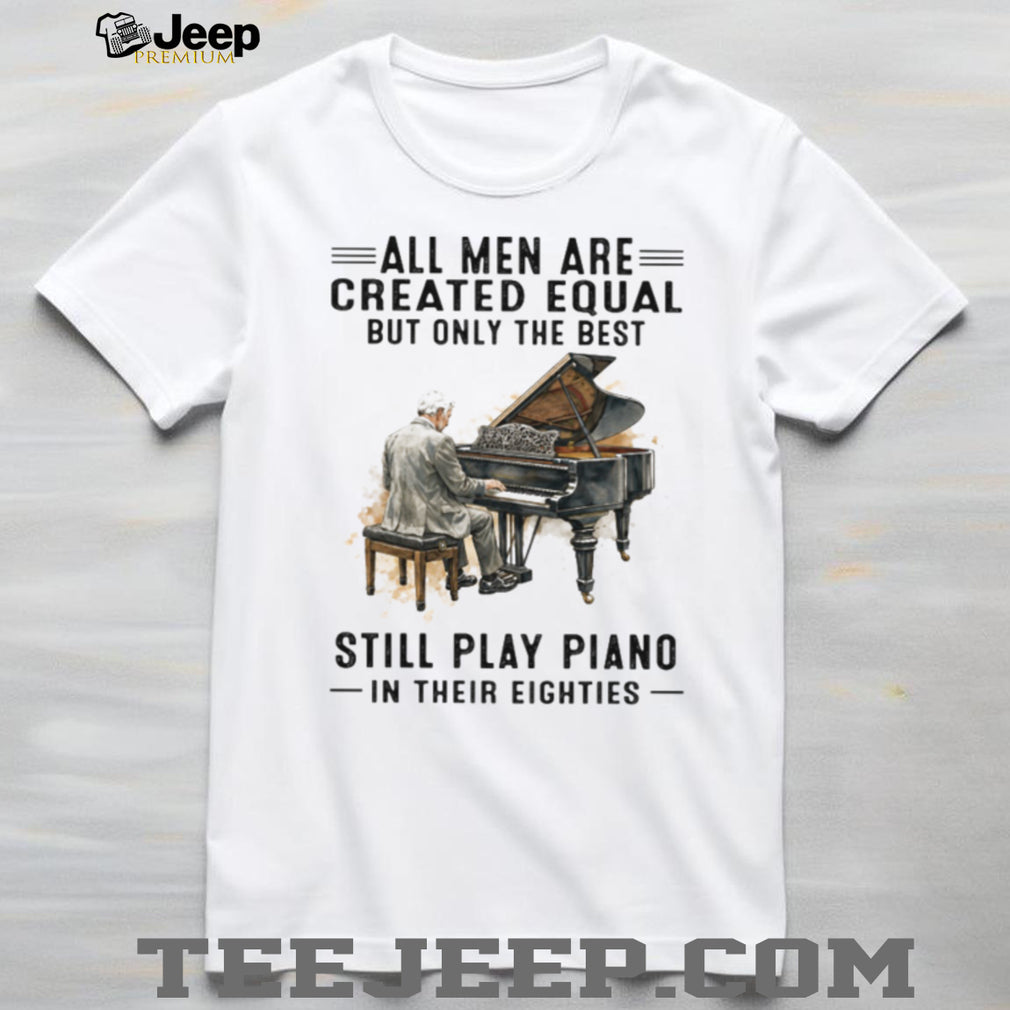 All Men Are Created Equal Only The Best Still Play Piano In Their Eighties