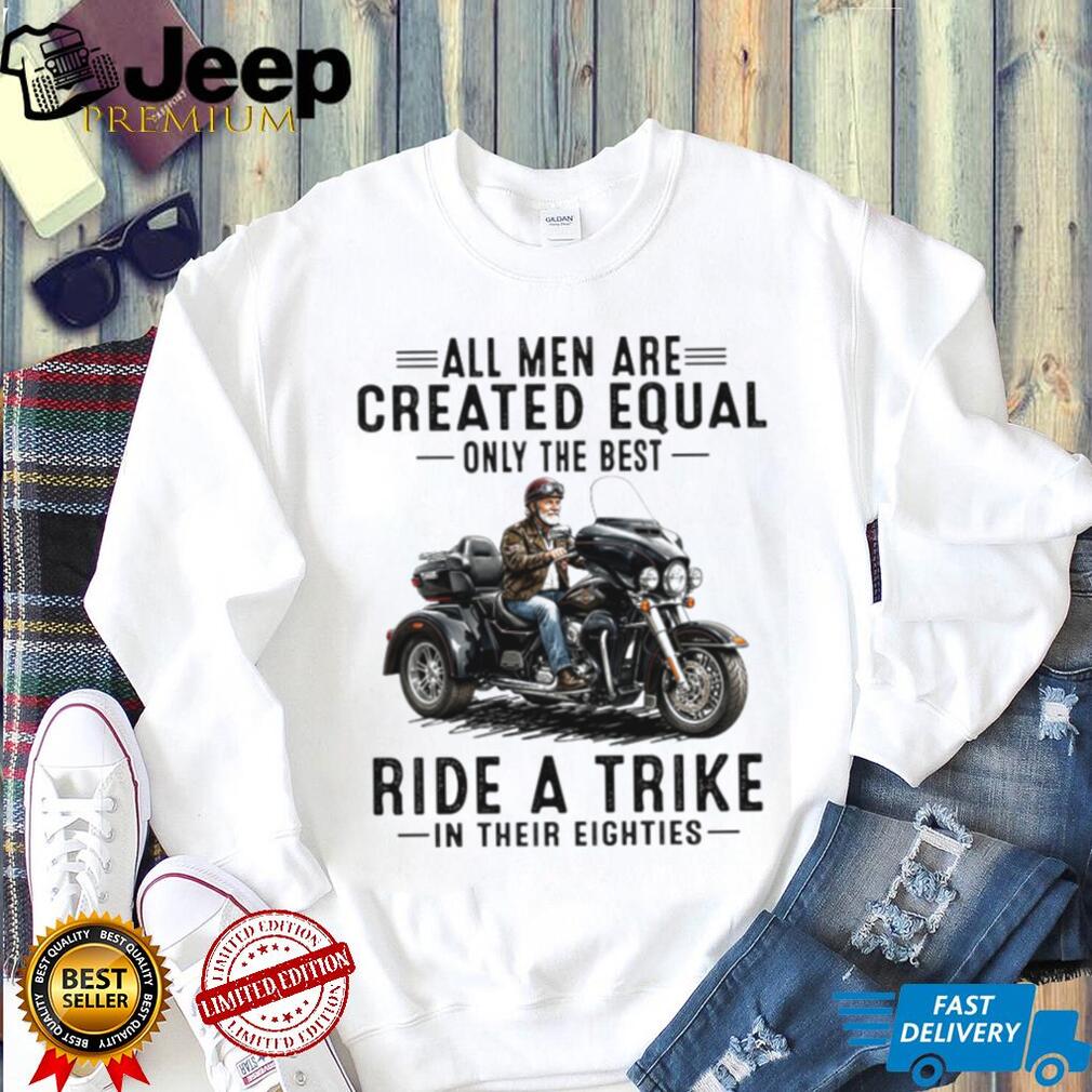 All Men Created Equal Best Ride A Trike Retro Eighties Motorcycle Men Shirt