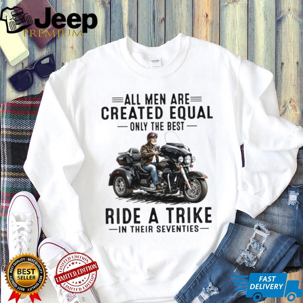All Men Created Equal Best Ride A Trike Vintage Seventies Biker Men Shirt