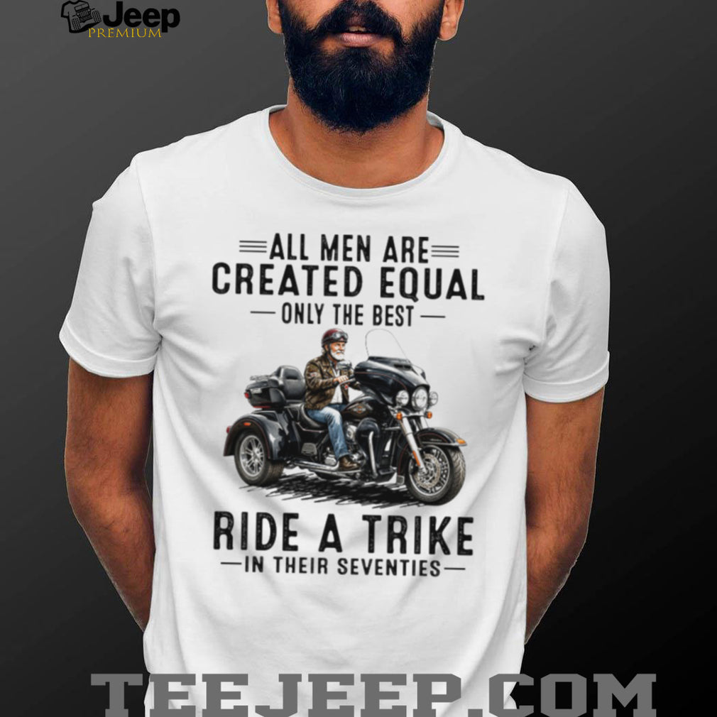 All Men Created Equal Best Ride A Trike Vintage Seventies Biker Men Shirt