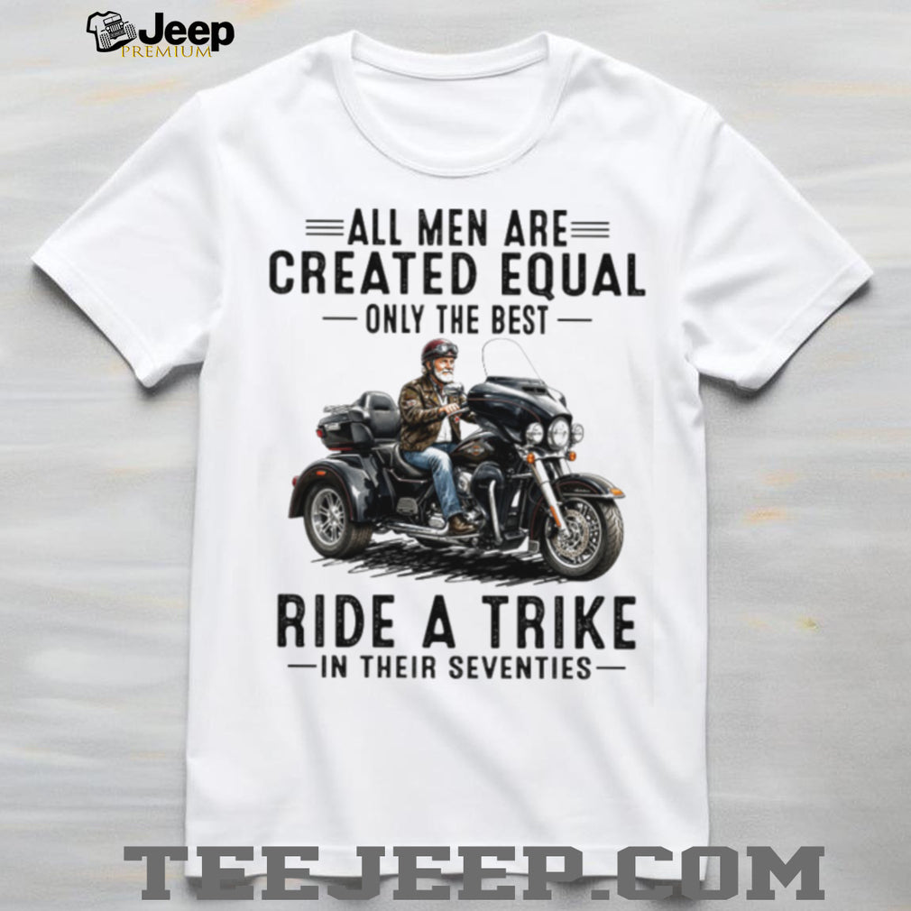 All Men Created Equal Best Ride A Trike Vintage Seventies Biker Men Shirt