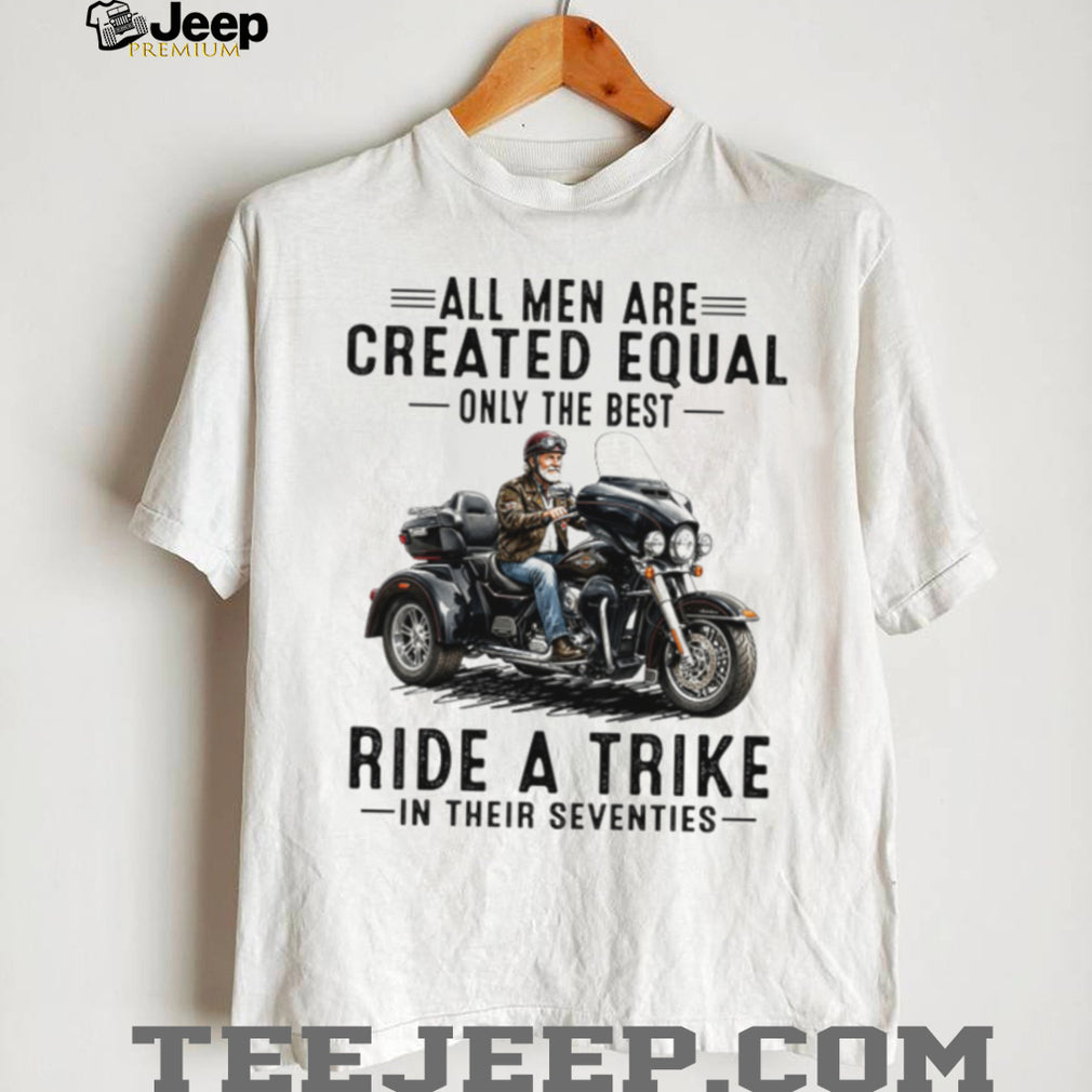 All Men Created Equal Best Ride A Trike Vintage Seventies Biker Men Shirt