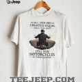 All Men Created Equal Best Still Ride Motorcycles In Their Eighties T Shirt