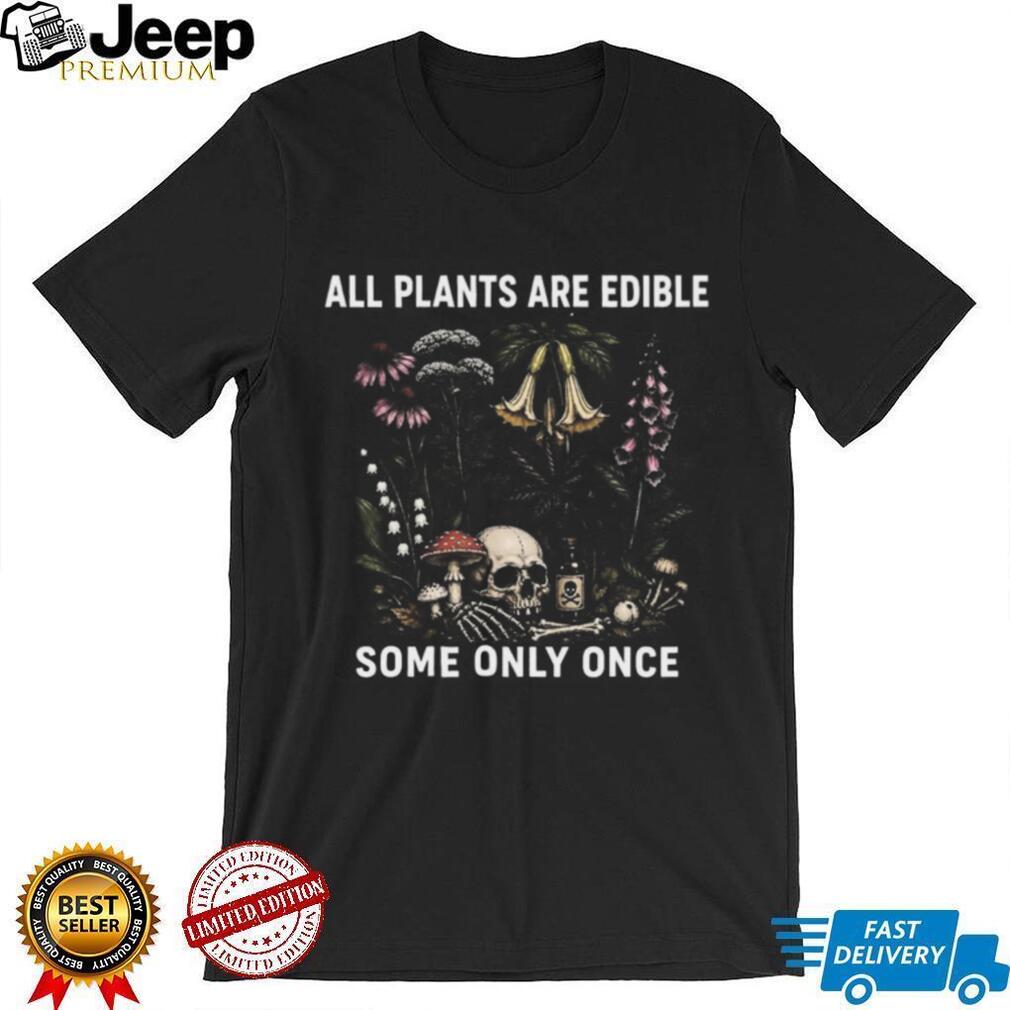 All Plants Are Edible Some Only Once Vintage Botanical Skull T Shirt