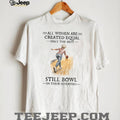 All Women Are Created Equal Only The Best Still Bowl In Their Seventies