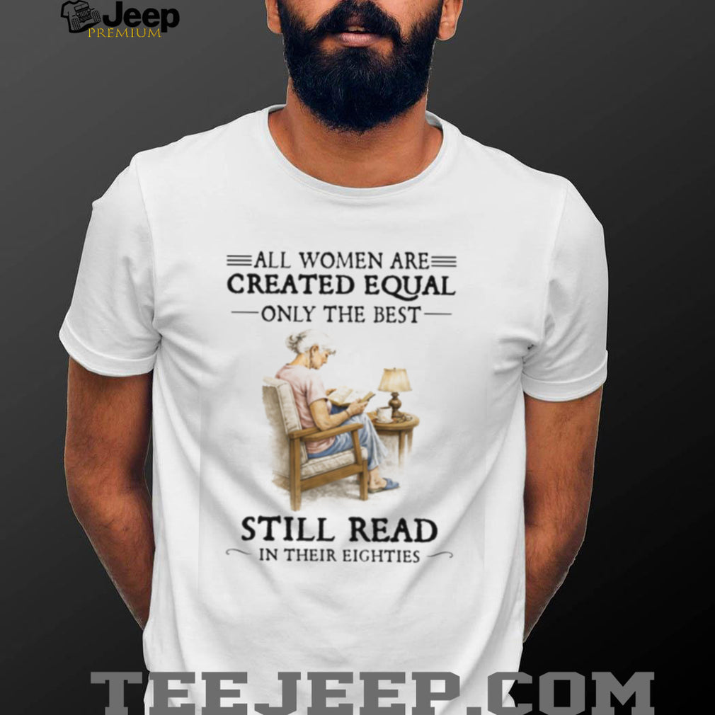 All Women Created Equal Only The Best Still Read in their Eighties