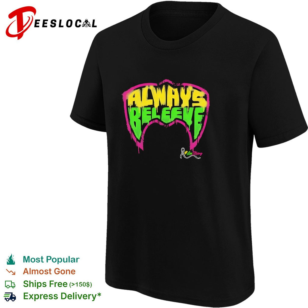 Always believe LeoStrong cancer awareness wrestling bold shirt