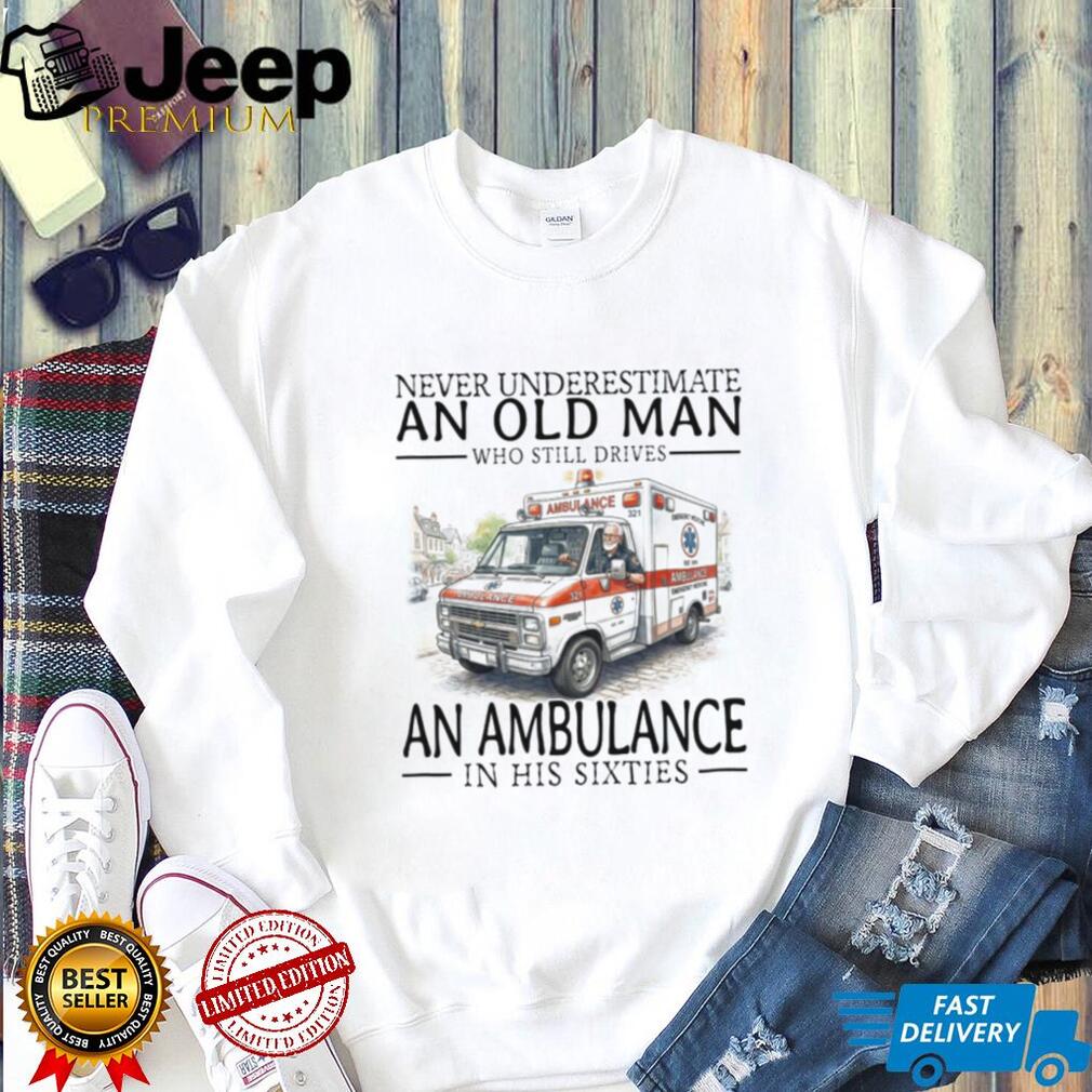 Ambulance Driver Old Man in His Sixties EMT Paramedic T Shirt
