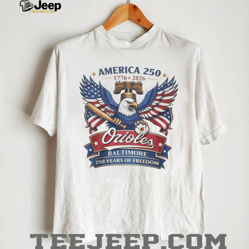 America 250 Baltimore Orioles 1776 2026 250 Years of Freedom T Shirt