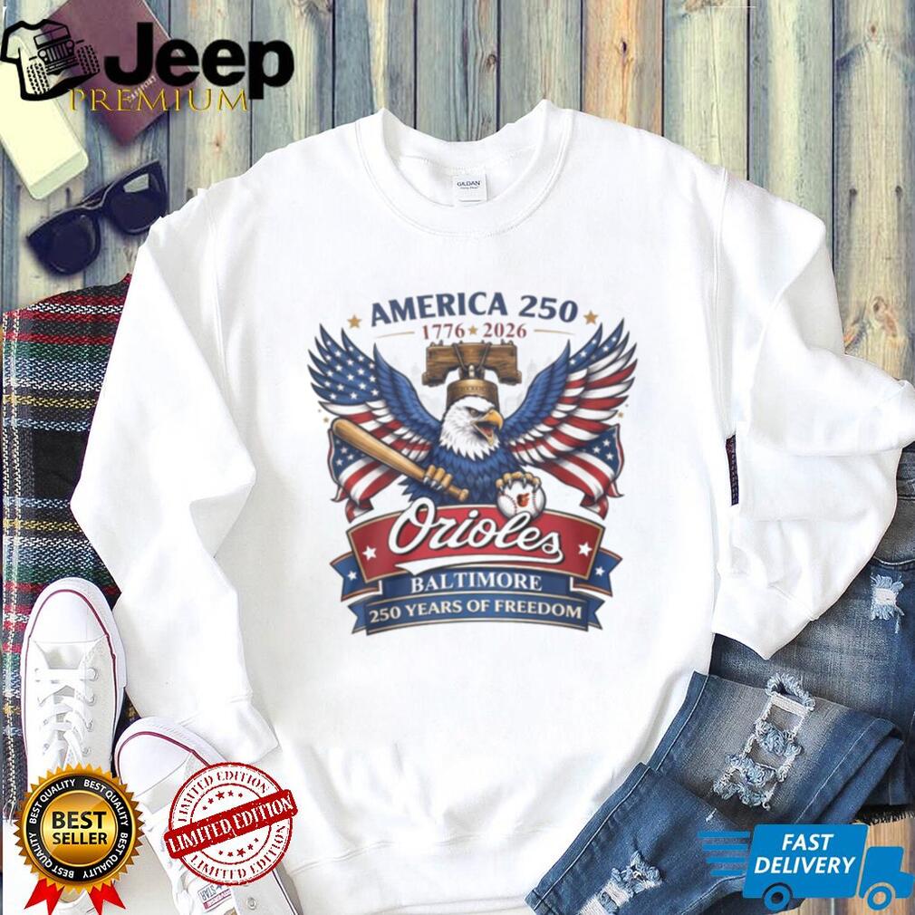 America 250 Baltimore Orioles 1776 2026 250 Years of Freedom T Shirt