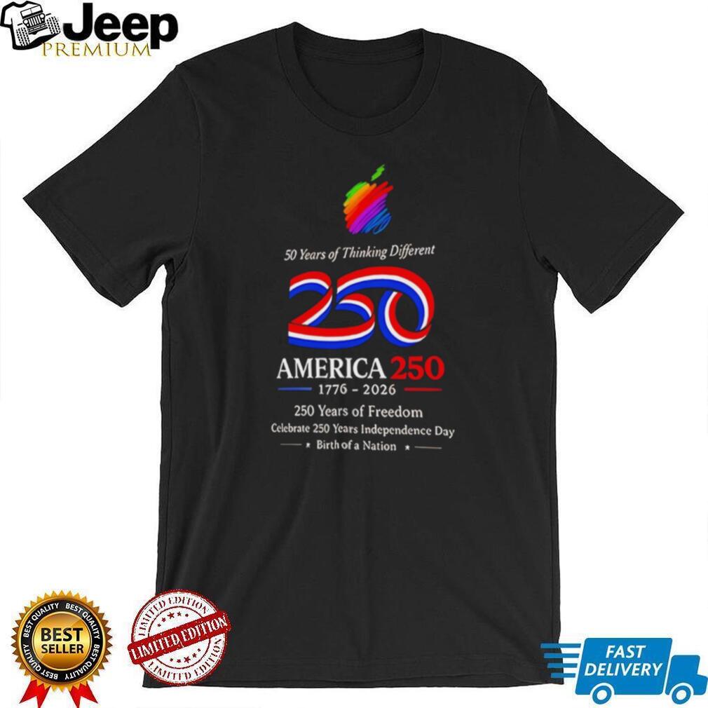 America 250 Birth of a Nation 50 Years of Thinking Different T Shirt