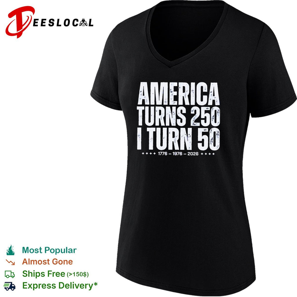 America Turns 250 I Turn 50 1776 1976 2026 shirt