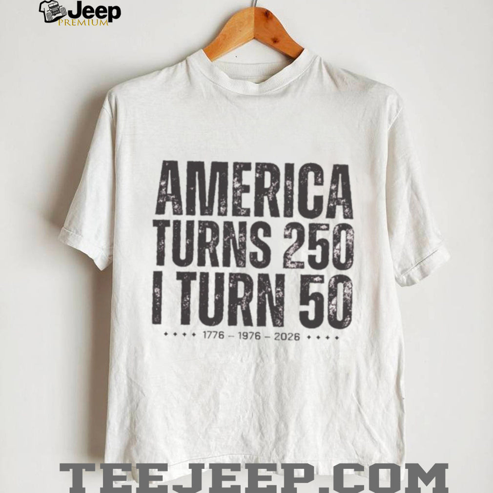 America Turns 250 I Turn 50 Birthday Anniversary T Shirt