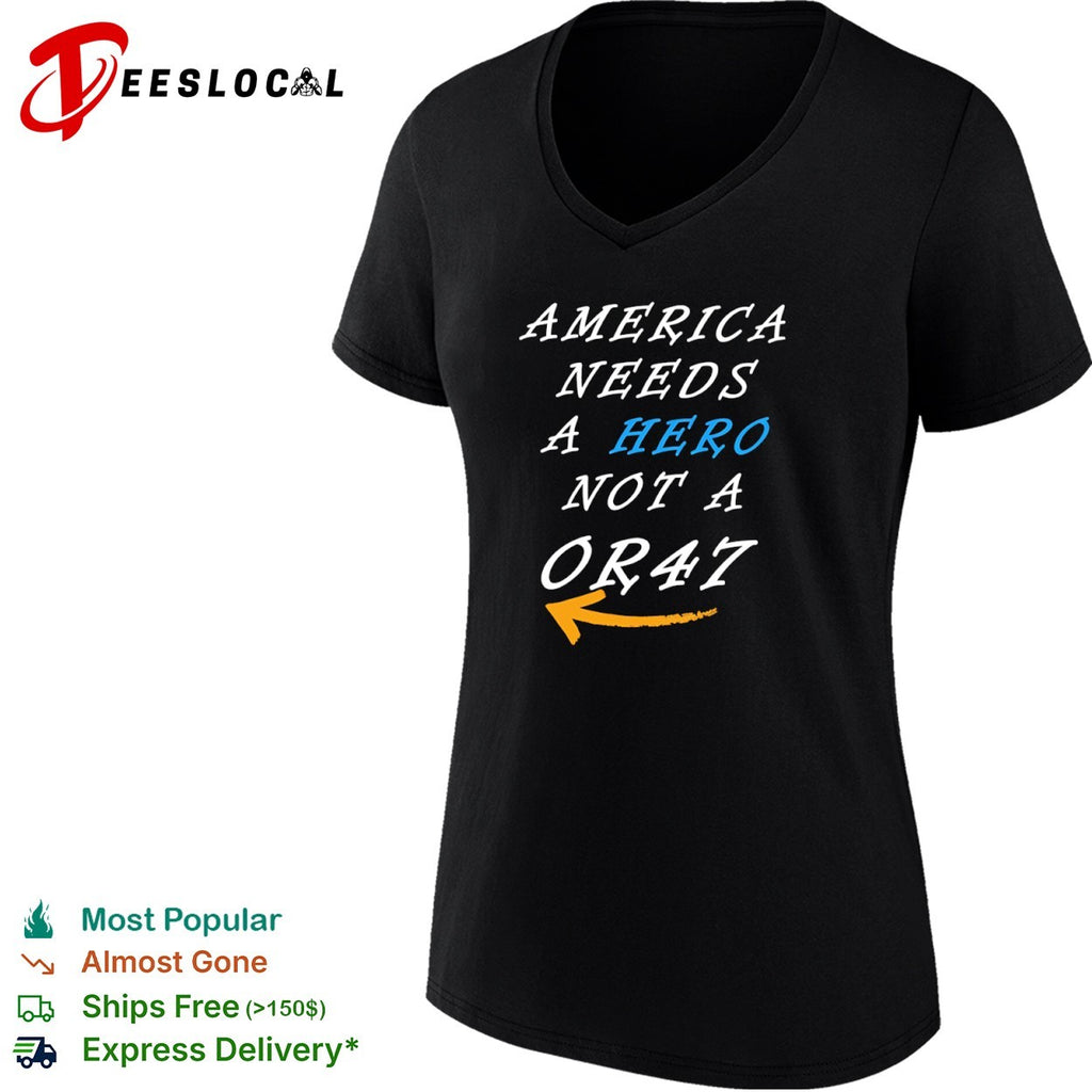 America needs a hero not a OR47 Donald Trump 2024 presidential campaign shirt