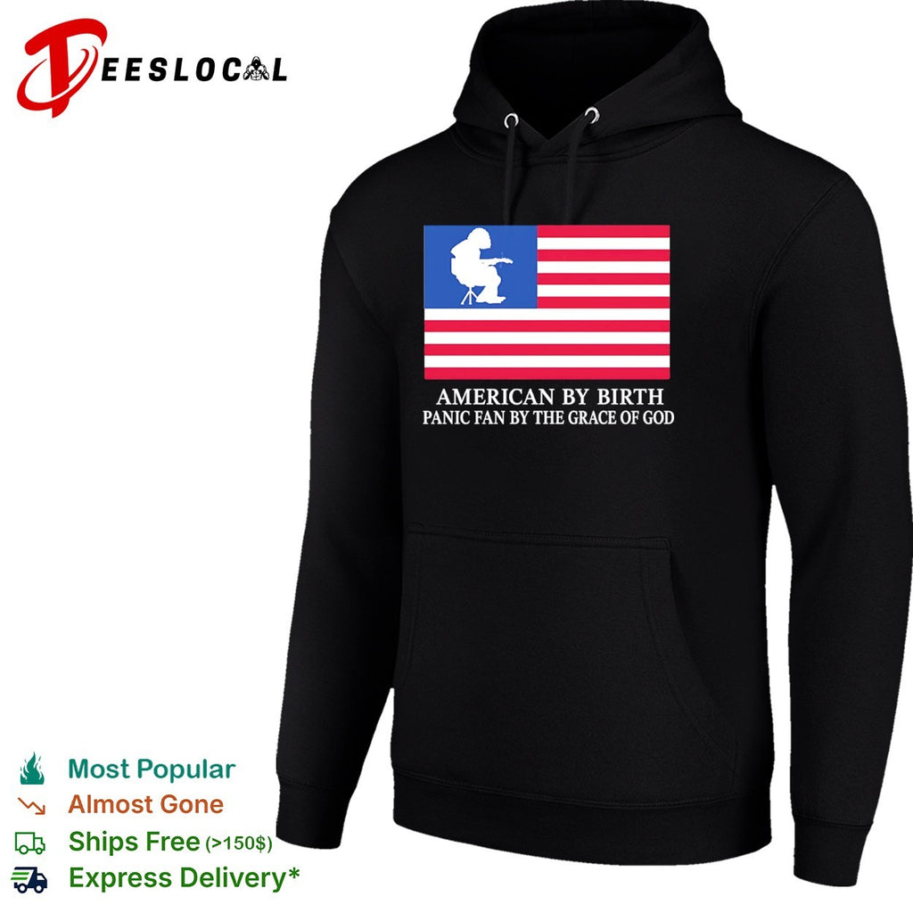 American by Birth Panic Fan by the Grace of God shirt