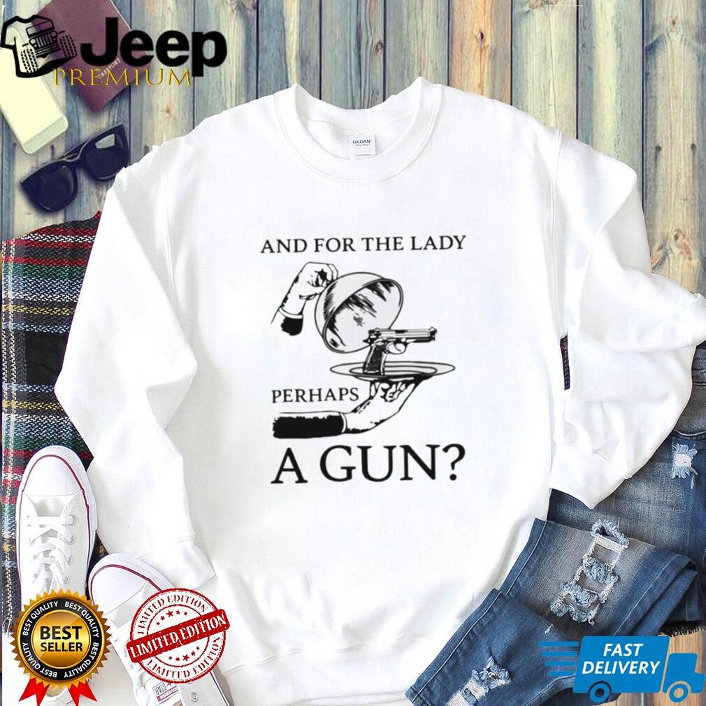 And For The Lady Perhaps A Gun Funny Vintage Illustration T Shirt