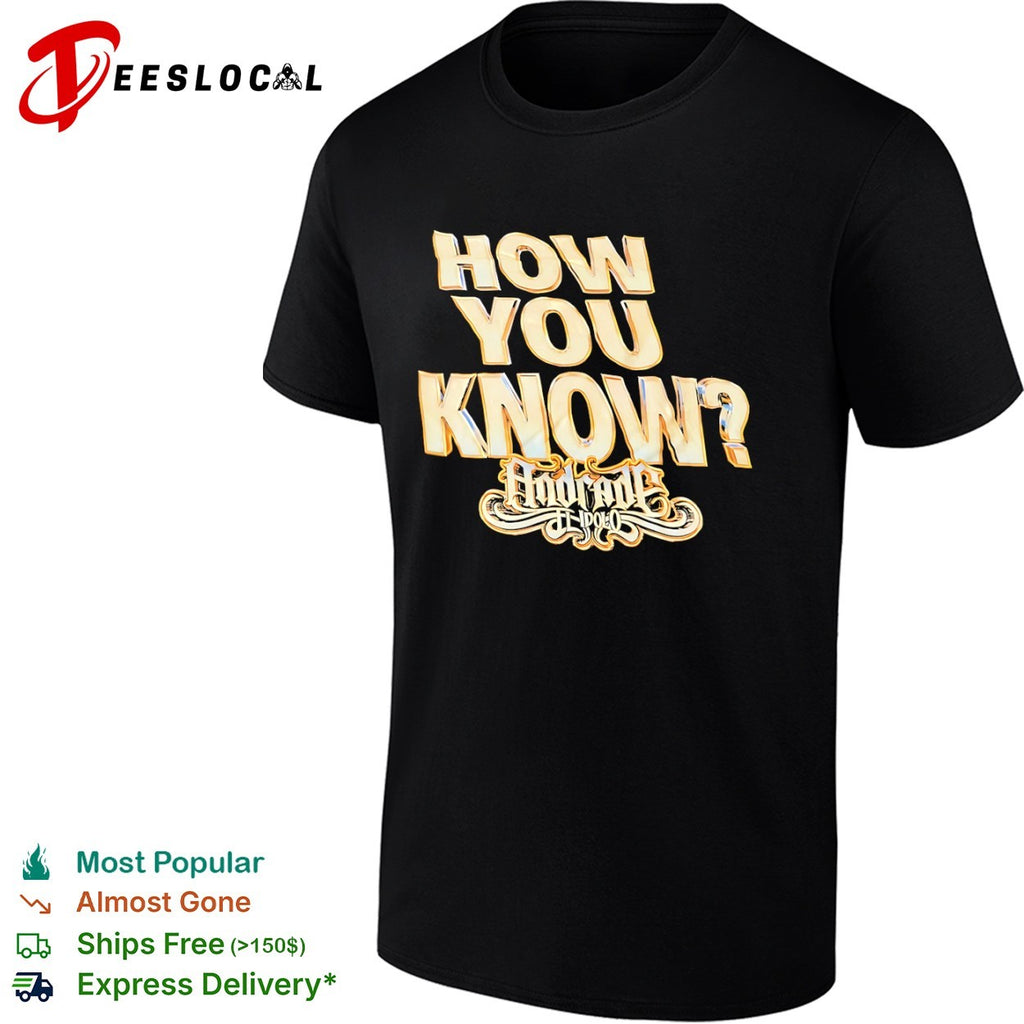 Andrade El Idolo How You Know AEW Wrestling Professional Wrestling shirt